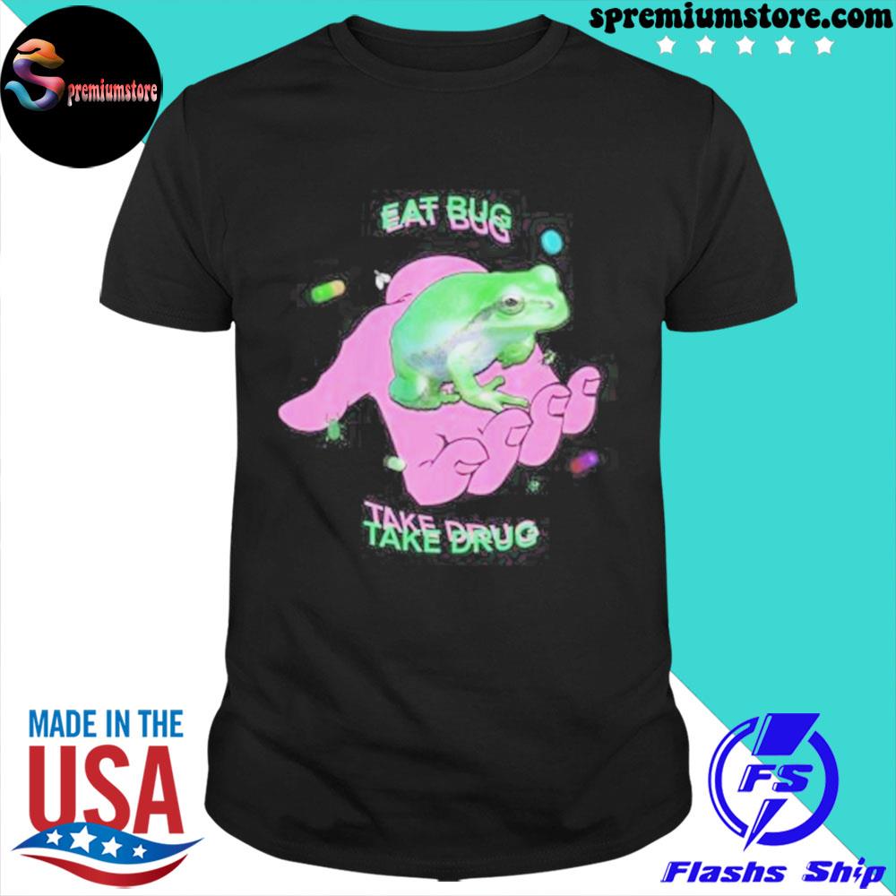 Official eat bug take drug shirt