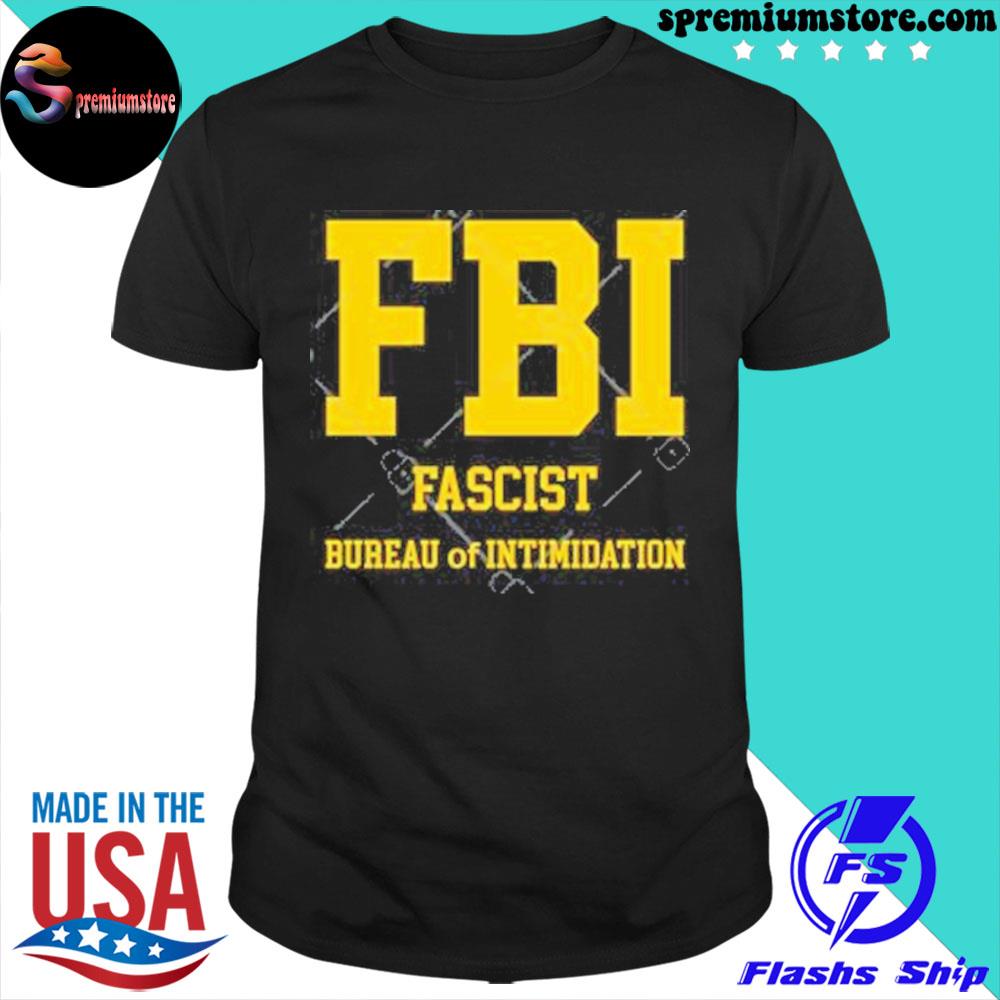 Official fbI fascist bureau of intimidation 2024 shirt