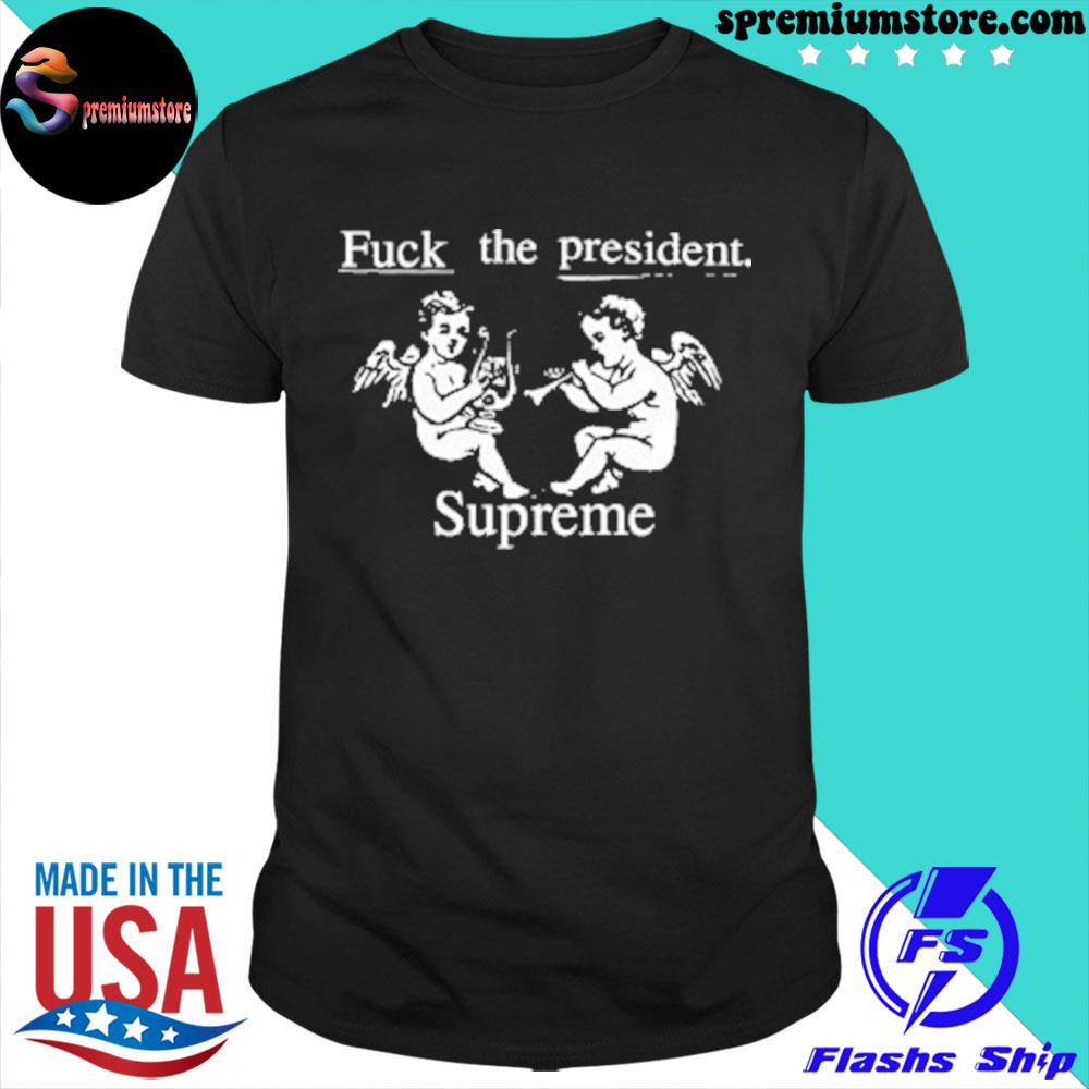 Official fuck the president supreme shirt
