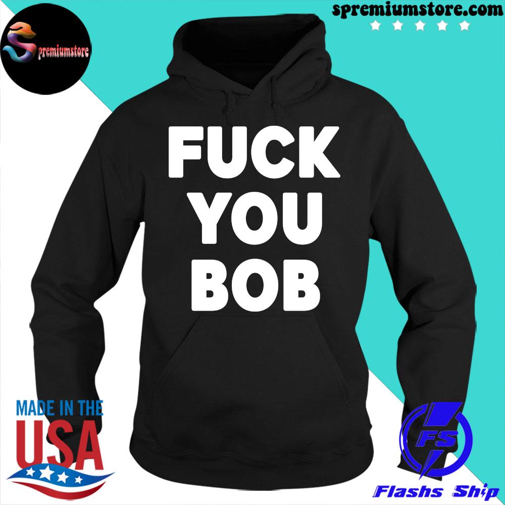 Official fuck You Bob logo Shirt hoodie-black