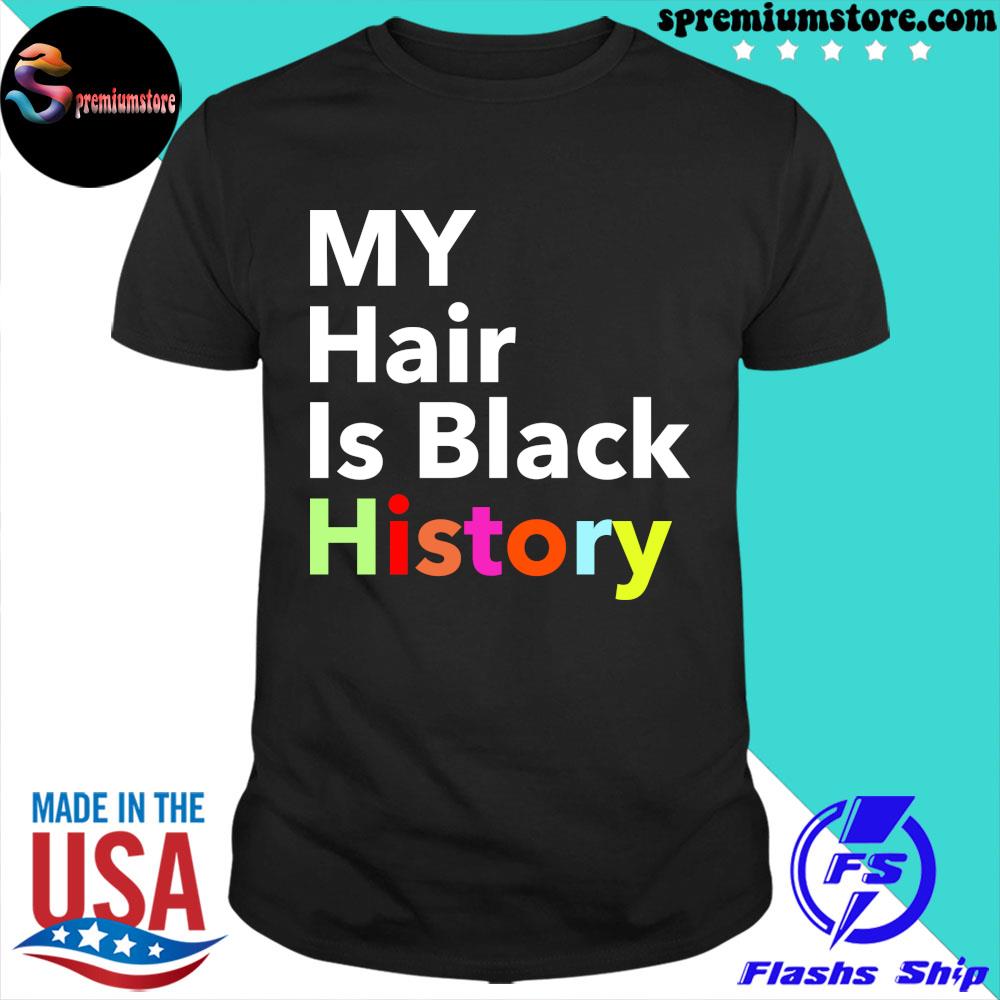 Official good My Hair Is Black History T-shirt