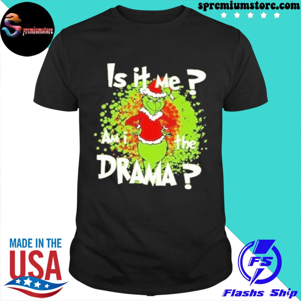 Official grinch Am I the Drama, Grinch Is It Me, Xmas Drama T-Shirt