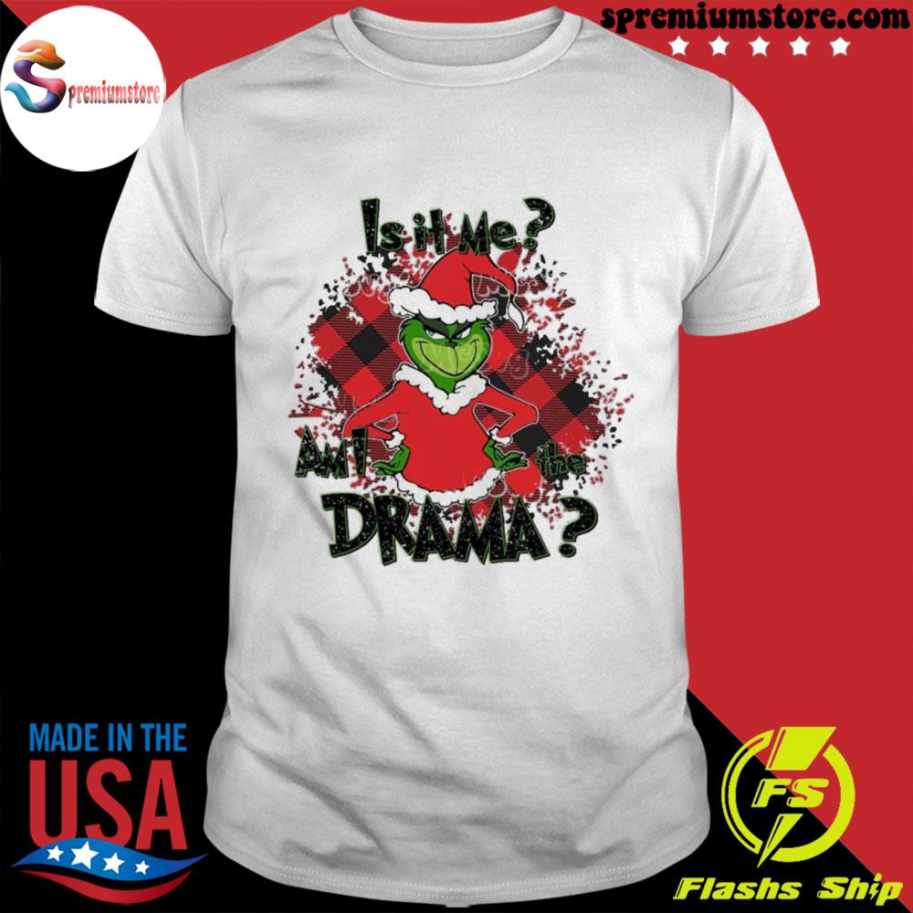 Official grinch is it me am I the drama Christmas grinch merry grinchmas Sweatshirt