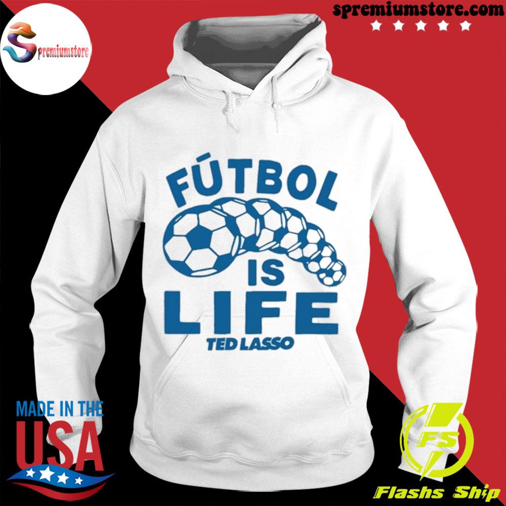 Official homage Ted Lasso Futbol Is Life Shirt hodie-white