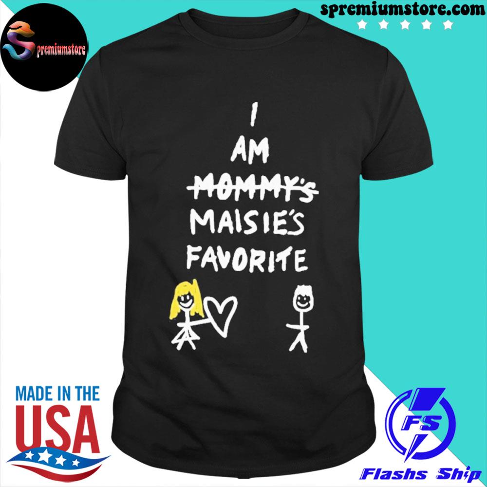 Official i am mommy's maisie's favorite shirt