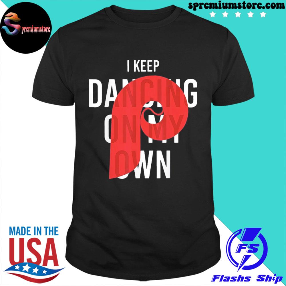 Official i keep dancing on my own philly philadelphia funny shirt