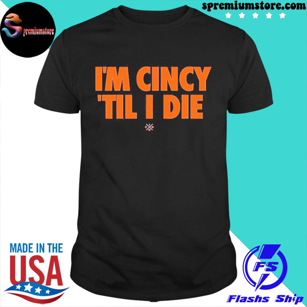 Official i'm cincy ‘til I die shirt