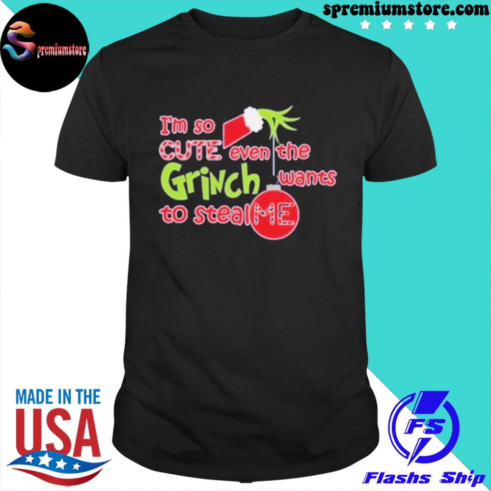 Official i’m So Cute Even The Grinch Wants To Steal Me, Christmas Grinch T-Shirt