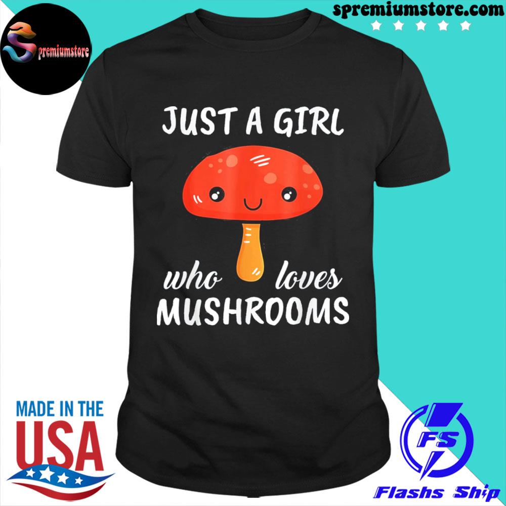 Official just A Girl Who Loves Mushrooms Clothes Outfit Gift Mushroom T-Shirt