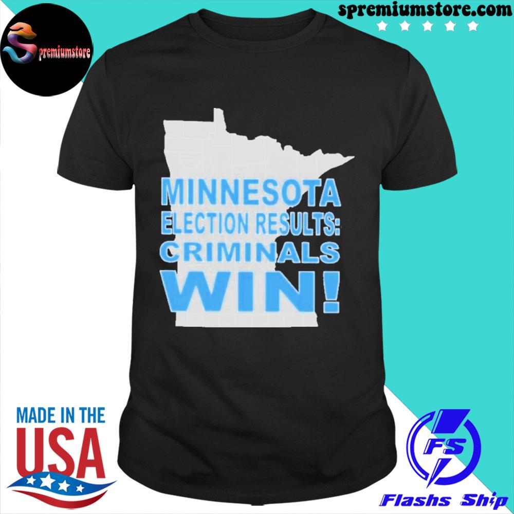 Official minnesota election results criminals win shirt