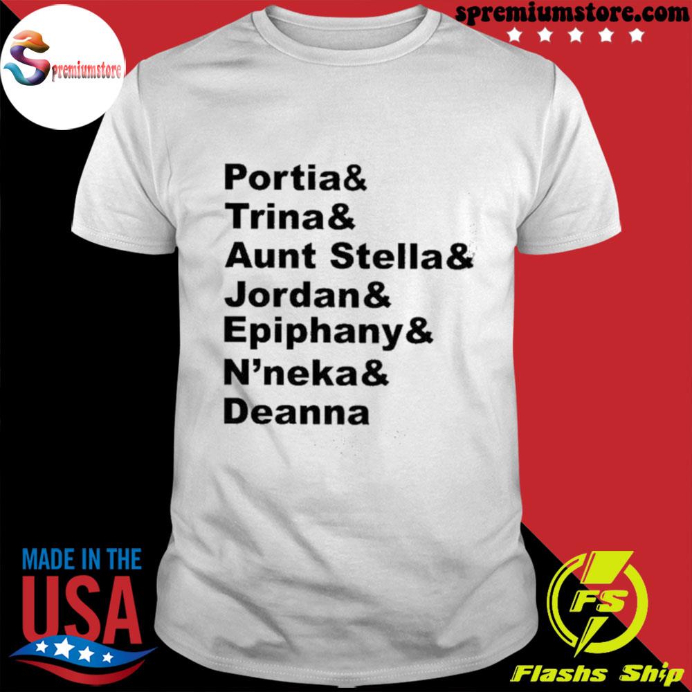 Official portia and trina and aunt stella and Jordan and epiphany and n'neka and deanna 2022 shirt