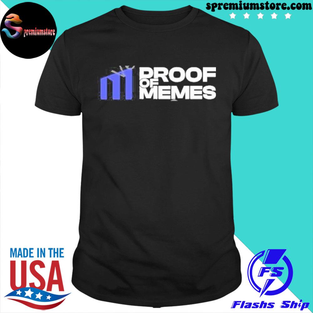 Official proof Of Memes Shirt