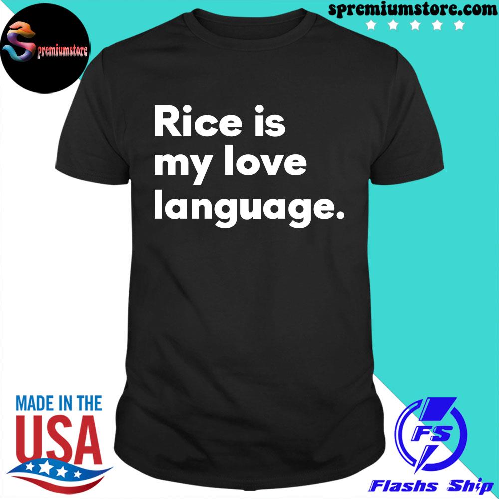 Official rice Is My Love Language 2022 Shirt