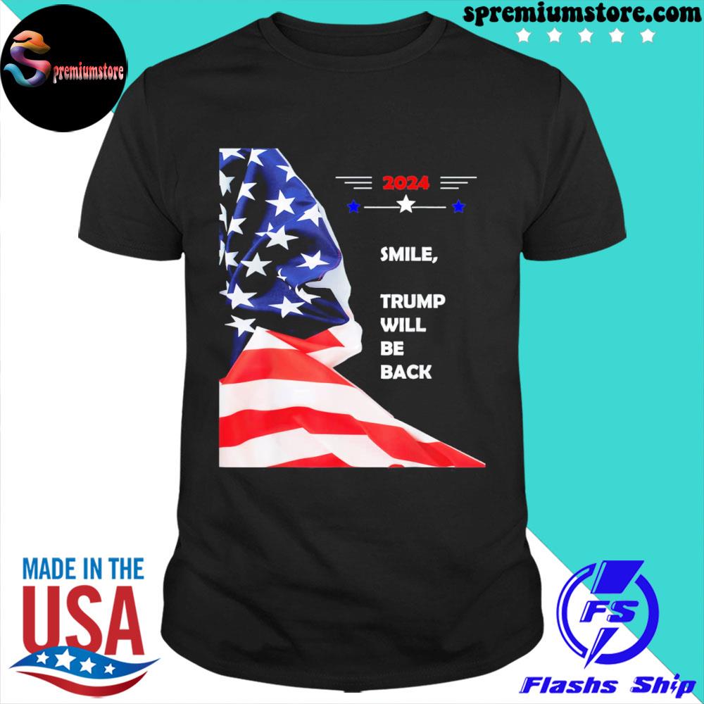 Official smile Trump will be back shirt
