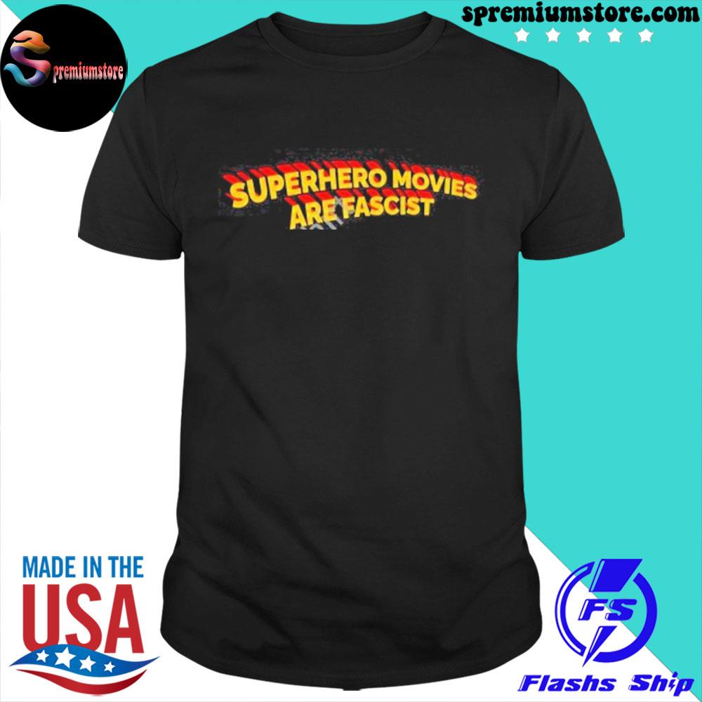 Official superhero movies are fascist shirt