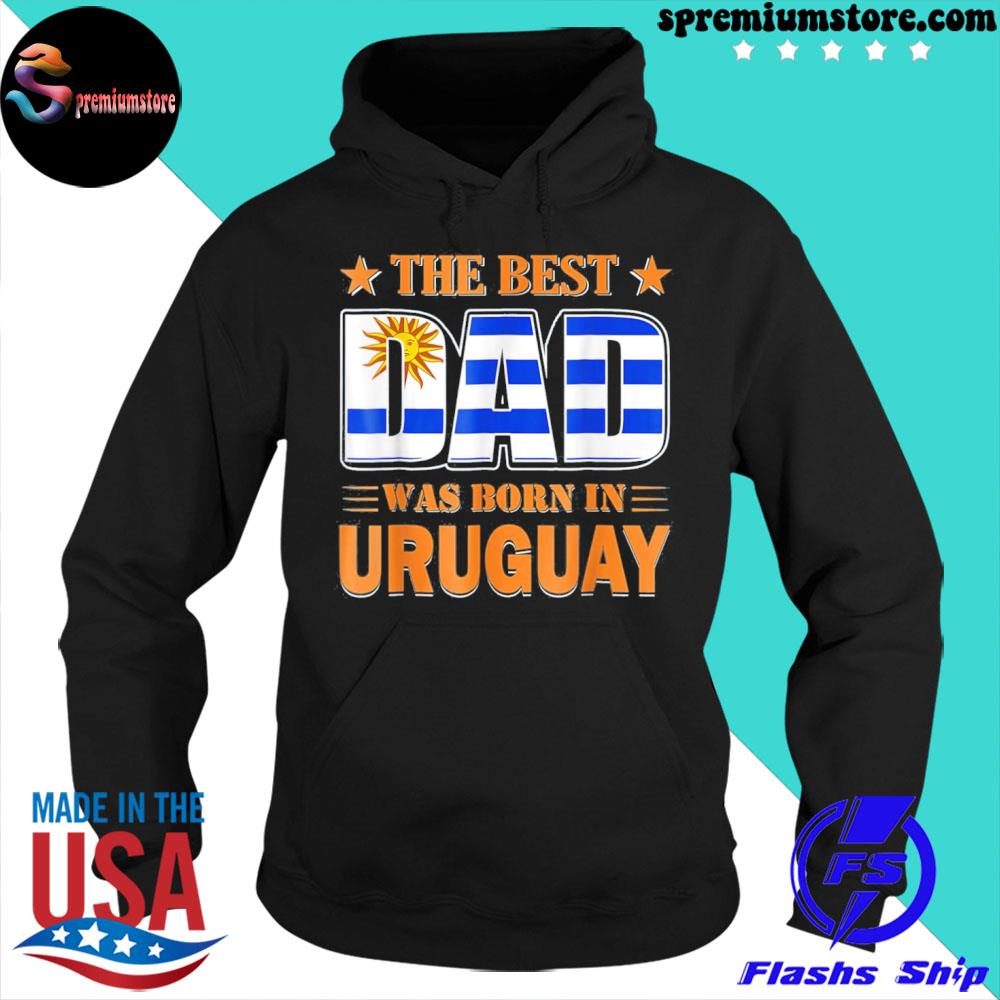 Official the Best Dad Was Born In Uruguay T-Shirt hoodie-black
