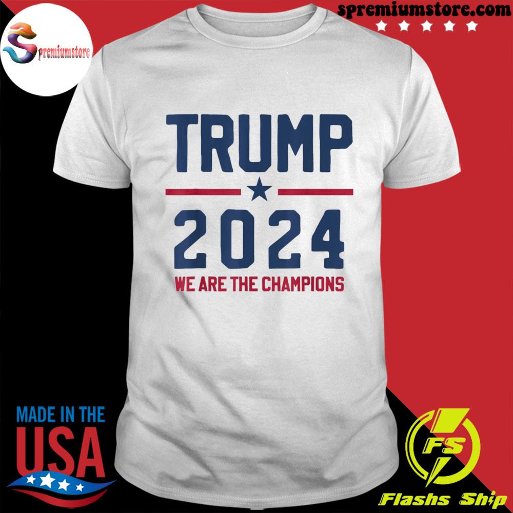 Official trump 2024 we are the champions pro Trump shirt