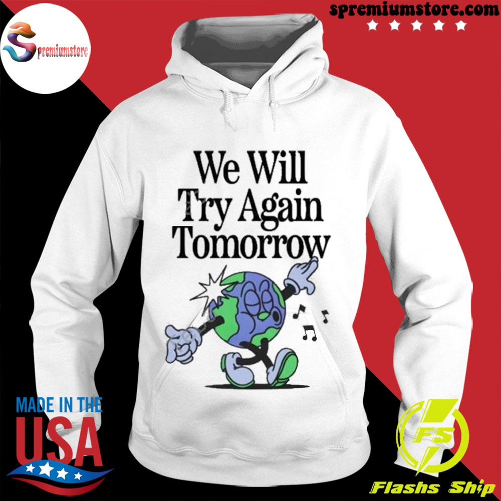 Official we will try again tomorrow s hodie-white