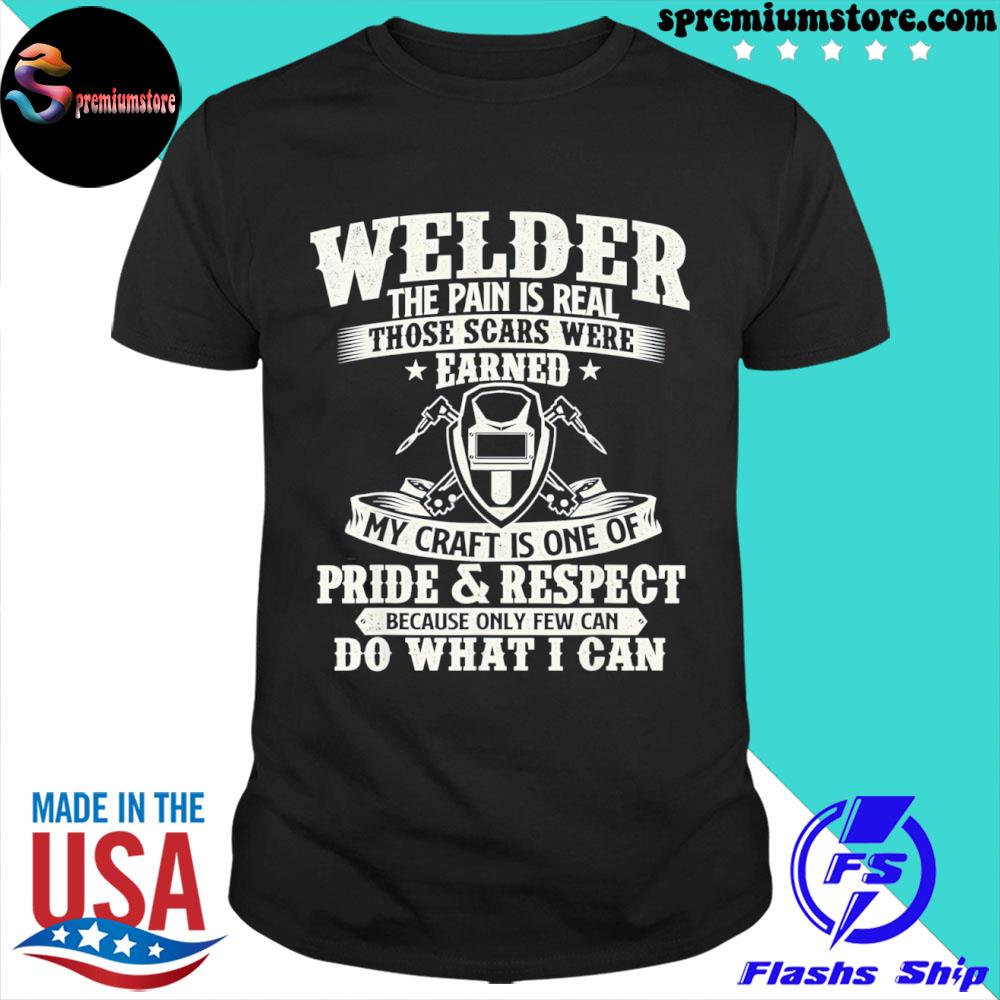 Official welder the pain is real those scars were earned welding shirt