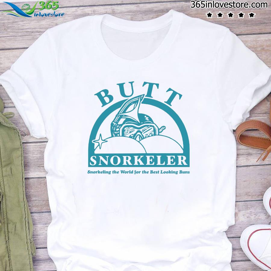 Butt snorkeler snorkeling the world for the best looking buns t-shirt