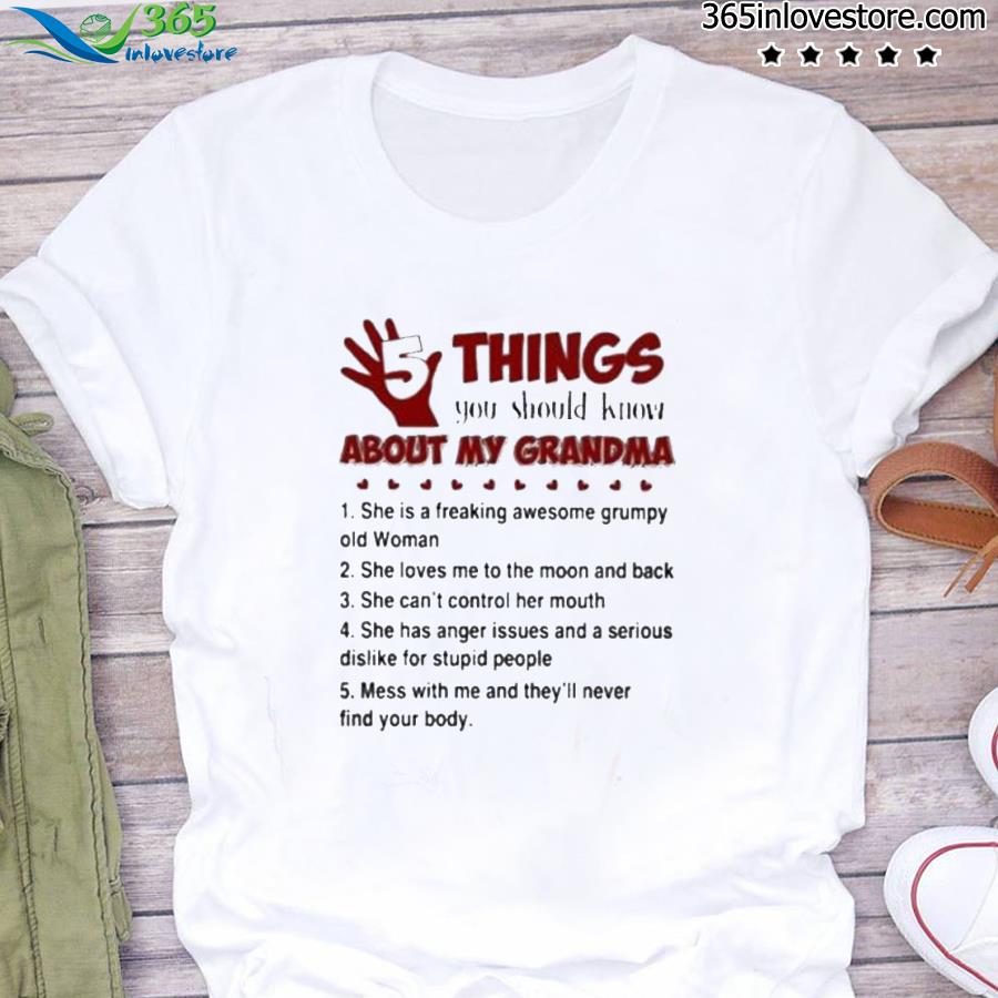 5 things you should know about my grandma she is a freaking awesome grumpy old woman shirt