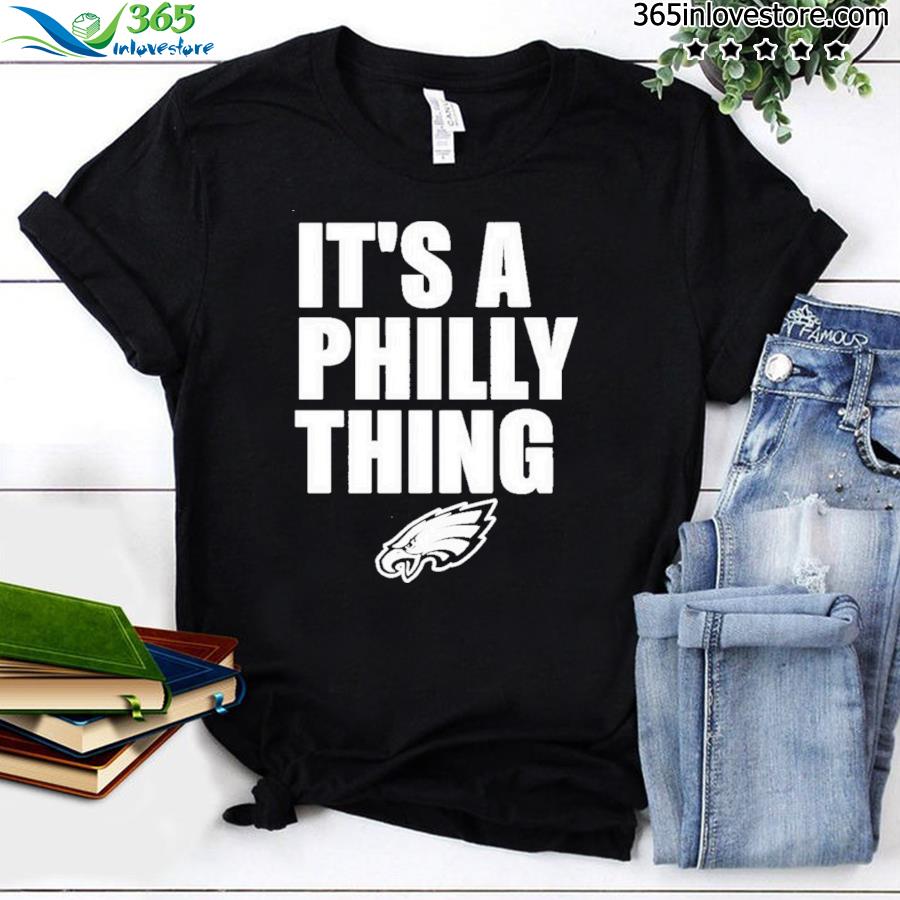 It’s A Philly Thing 2023 Philadelphia Eagles Logo Hoodie And T-Shirt
