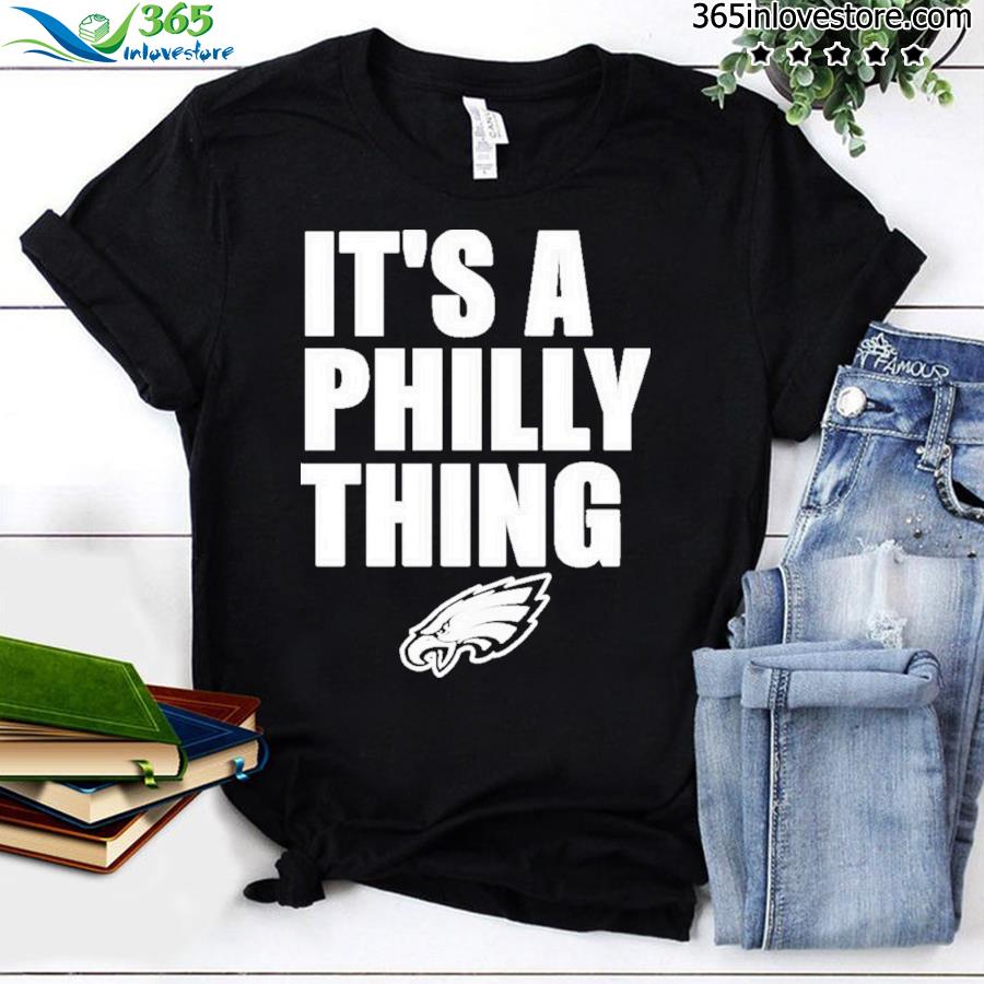 It’s A Philly Thing Philadelphia Eagles Logo 2023 Shirt