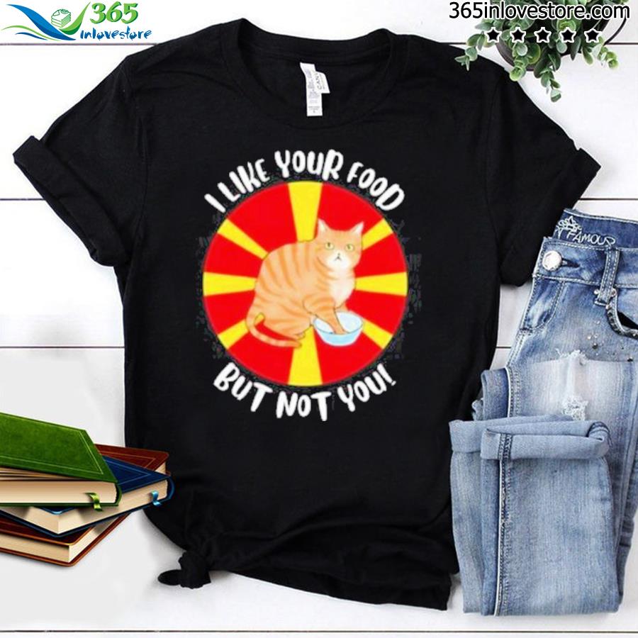 Official cat I like your food but not you shirt