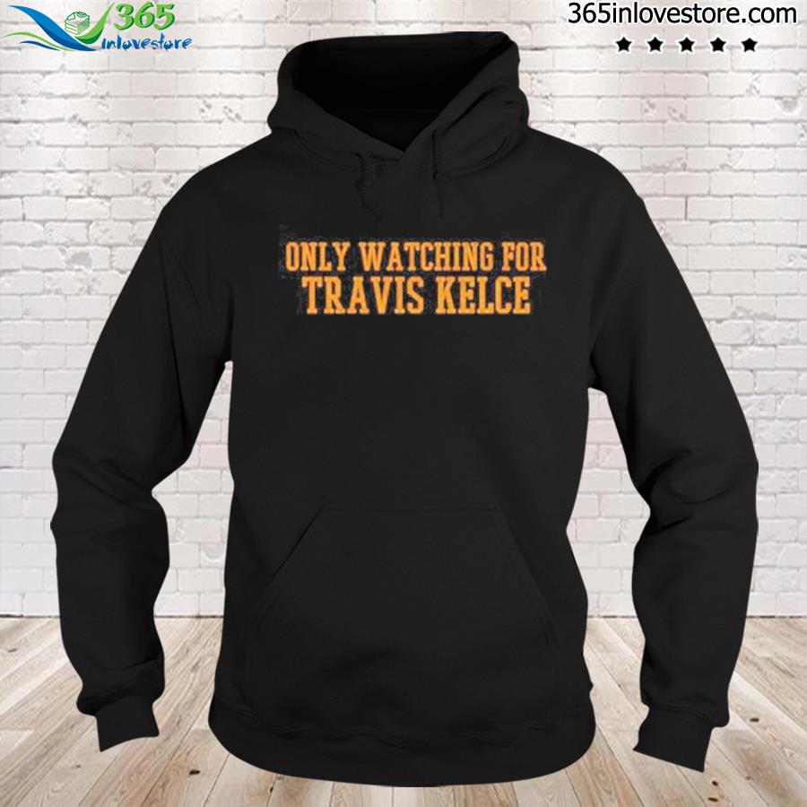 Only watching for Travis Kelce s hoodie