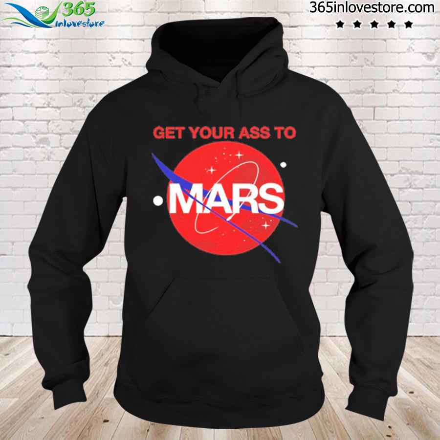 Buzz Aldrin Get Your Ass To Mars T-Shirt hoodie